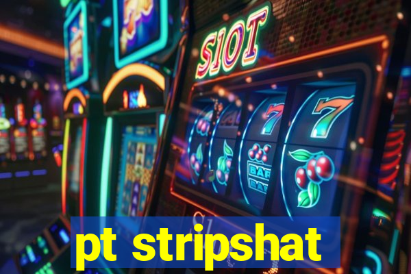 pt stripshat